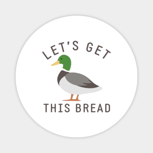 Let's get this bread Magnet